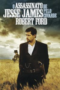 O Assassinato de Jesse James Pelo Covarde Robert Ford